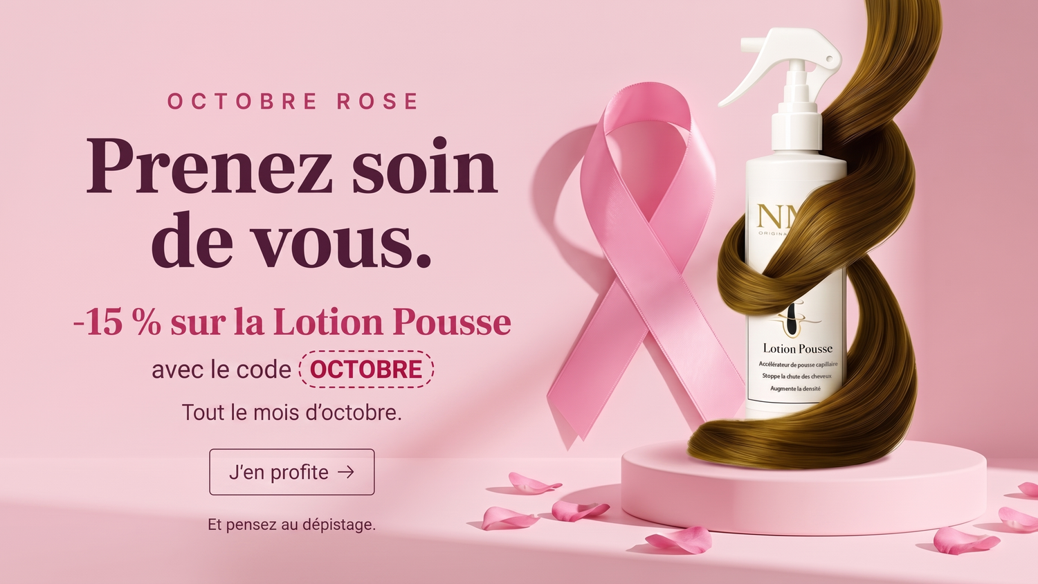 Octobre Rose : -15 % sur la Lotion Pousse avec le code OCTOBRE, tout le mois d'octobre