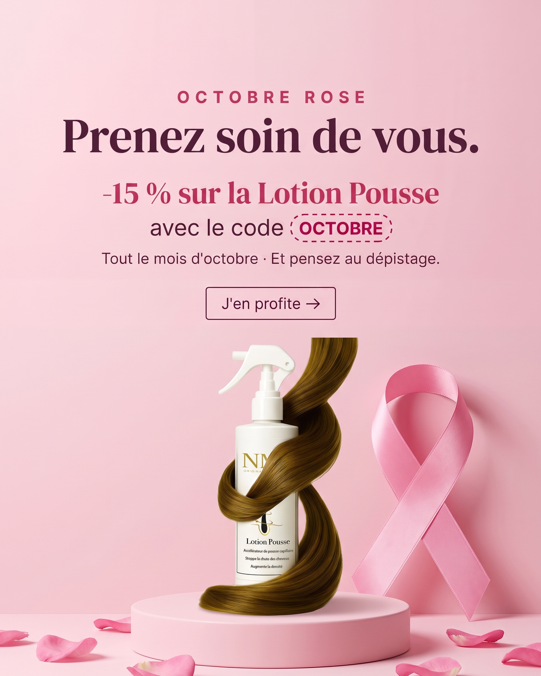 Octobre Rose : -15 % sur la Lotion Pousse avec le code OCTOBRE, tout le mois d'octobre